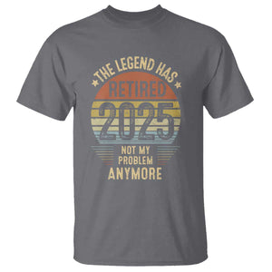 Funny The Legend Has Retired 2025 Not My Problem T Shirt Vintage Retro Sunset TS11 Charcoal Print Your Wear