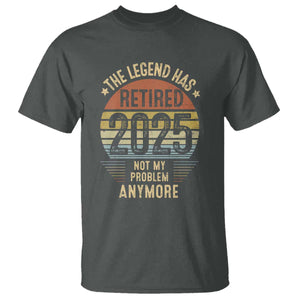 Funny The Legend Has Retired 2025 Not My Problem T Shirt Vintage Retro Sunset TS11 Dark Heather Print Your Wear