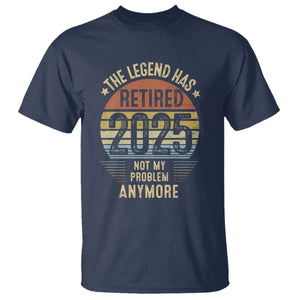 Funny The Legend Has Retired 2025 Not My Problem T Shirt Vintage Retro Sunset TS11 Navy Print Your Wear