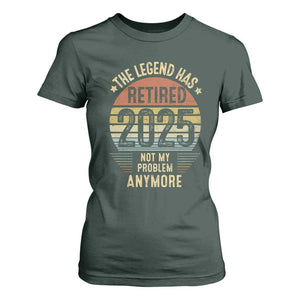 Funny The Legend Has Retired 2025 Not My Problem T Shirt For Women Vintage Retro Sunset TS11 Dark Forest Green Print Your Wear