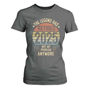 Funny The Legend Has Retired 2025 Not My Problem T Shirt For Women Vintage Retro Sunset TS11 Dark Heather Print Your Wear