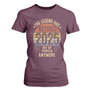 Funny The Legend Has Retired 2025 Not My Problem T Shirt For Women Vintage Retro Sunset TS11 Maroon Print Your Wear