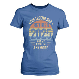 Funny The Legend Has Retired 2025 Not My Problem T Shirt For Women Vintage Retro Sunset TS11 Royal Blue Print Your Wear