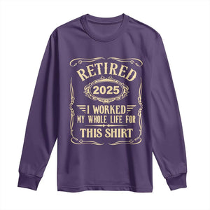 Retired 2025 I Worked My Whole Life For This Long Sleeve Shirt TS11 Purple Print Your Wear