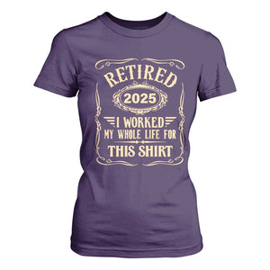 Retired 2025 I Worked My Whole Life For This T Shirt For Women TS11 Purple Print Your Wear