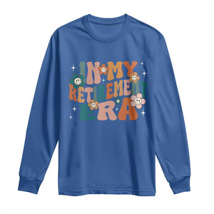 Funny In My Retirement Era Long Sleeve Shirt Retired 2025 Retro Flower TS11 Royal Blue Print Your Wear