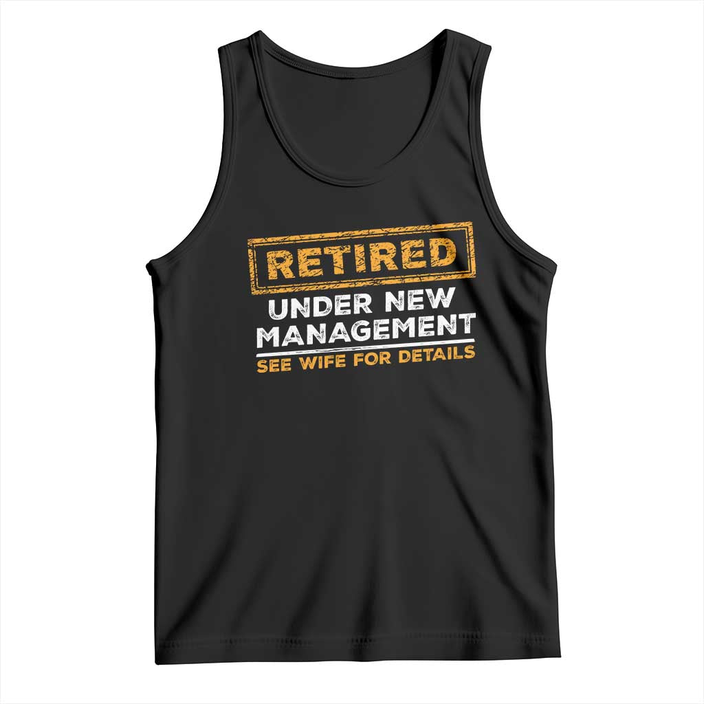 Funny Retirement Tank Top Retired Under New Management See Wife For Details TS11 Black Print Your Wear