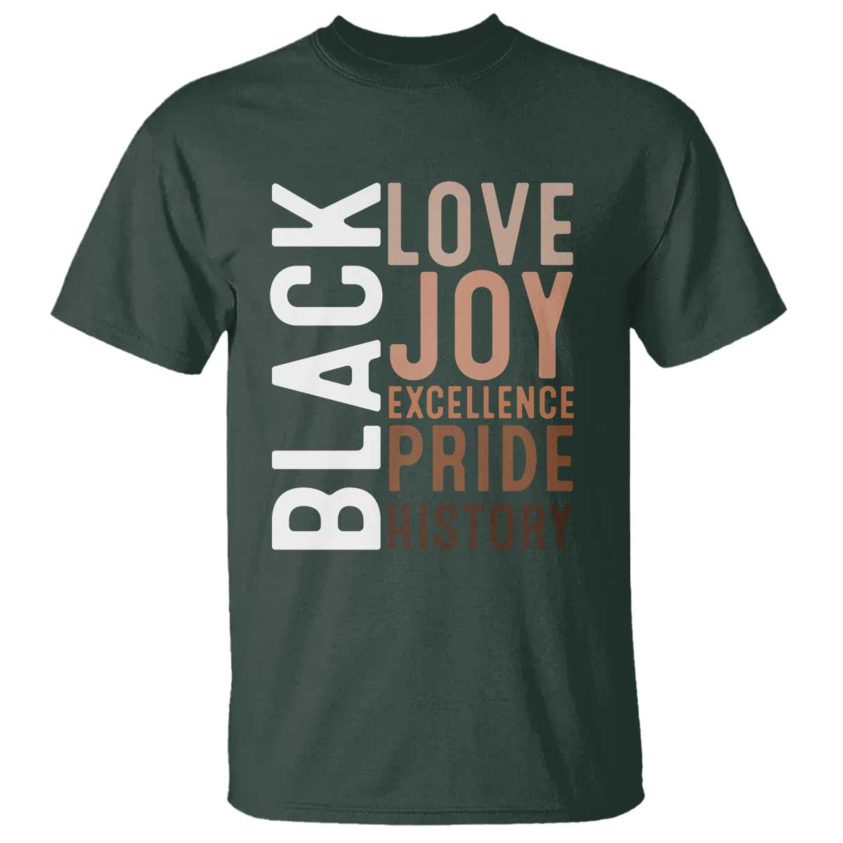 Black Love Joy Excellence Pride History T Shirt Proud African American TS11 Dark Forest Green Print Your Wear