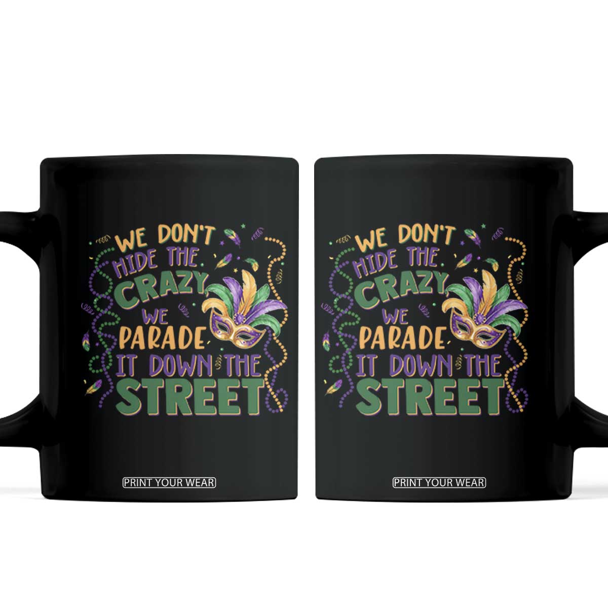 We Dont Hide The Crazy We Parade It Down The Street Mardi Gras Coffee Mug TS11 Black Print Your Wear