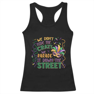 We Dont Hide The Crazy We Parade It Down The Street Mardi Gras Racerback Tank Top TS11 Black Print Your Wear