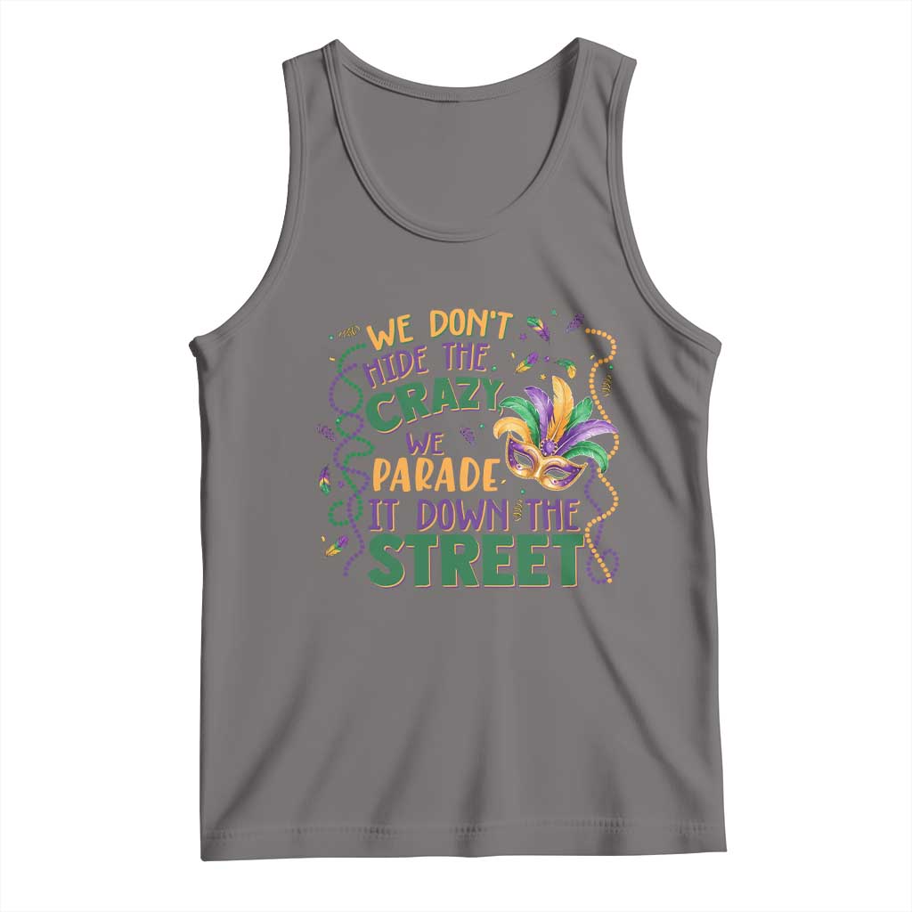 We Dont Hide The Crazy We Parade It Down The Street Mardi Gras Tank Top TS11 Deep Heather Print Your Wear