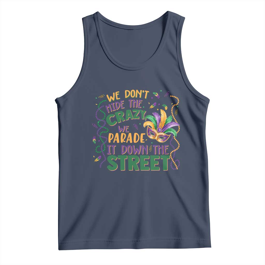 We Dont Hide The Crazy We Parade It Down The Street Mardi Gras Tank Top TS11 Navy Print Your Wear