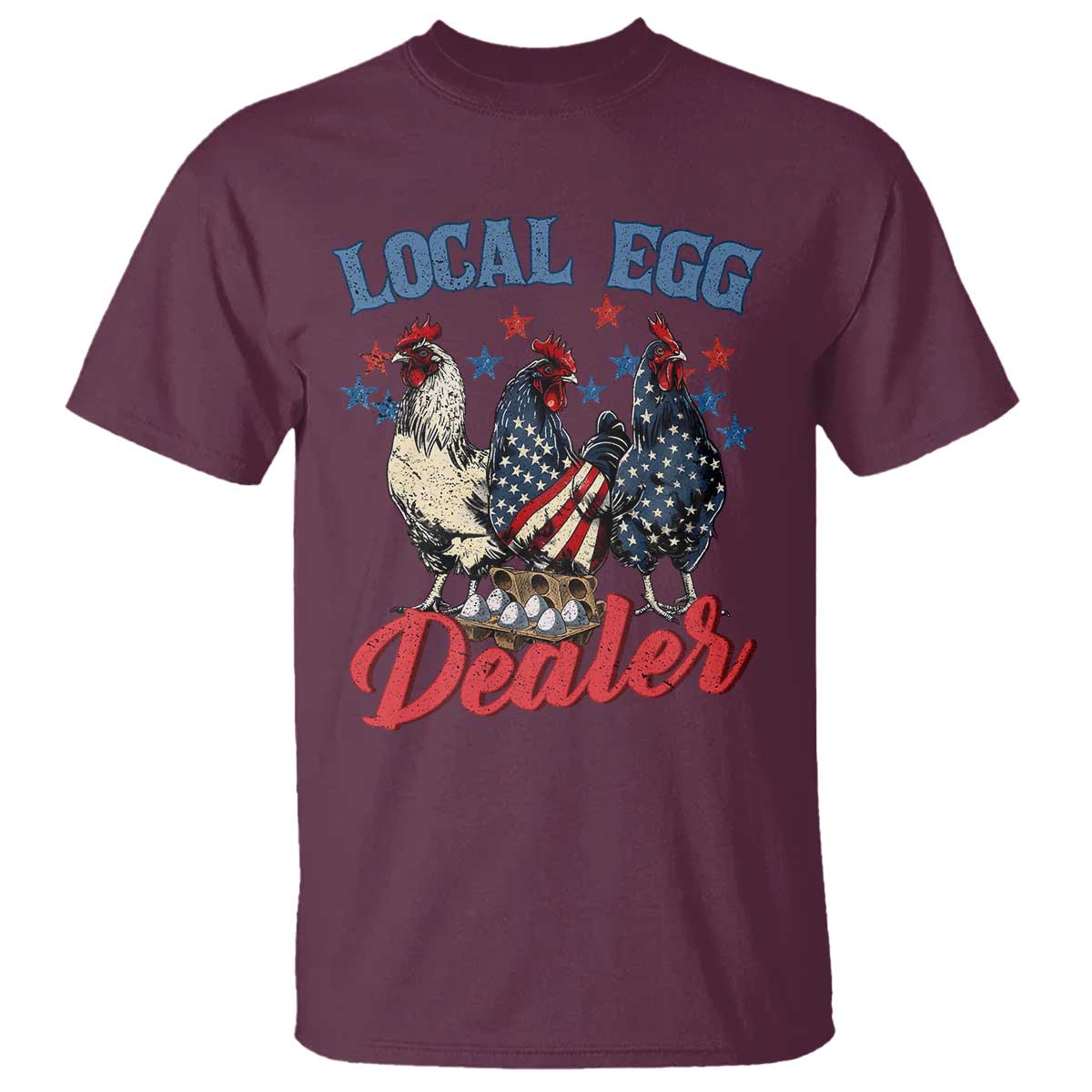 Funny Local Egg Dealer T Shirt Egg Farmer American Flag Chicken Easter TS11 Maroon Print Your Wear