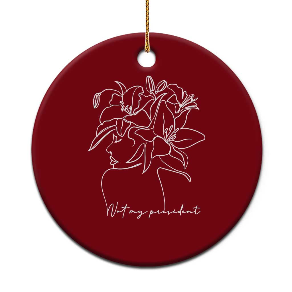 Funny Not My President Ceramic Ornament Liberal Floral Woman Face TS11 1pc Red Print Your Wear