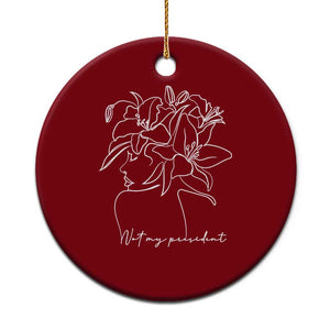 Funny Not My President Ceramic Ornament Liberal Floral Woman Face TS11 1pc Red Print Your Wear
