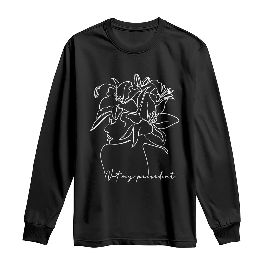 Funny Not My President Long Sleeve Shirt Liberal Floral Woman Face TS11 Black Print Your Wear