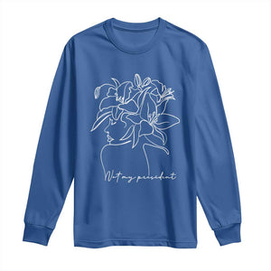 Funny Not My President Long Sleeve Shirt Liberal Floral Woman Face TS11 Royal Blue Print Your Wear