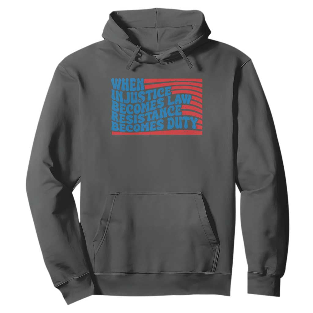 When Injustice Becomes Law Resistance Becomes Duty Hoodie Thomas Jefferson Quotes TS11 Dark Heather Print Your Wear