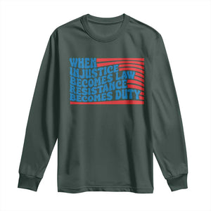 When Injustice Becomes Law Resistance Becomes Duty Long Sleeve Shirt Thomas Jefferson Quotes TS11 Dark Forest Green Print Your Wear