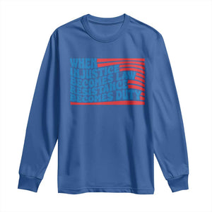 When Injustice Becomes Law Resistance Becomes Duty Long Sleeve Shirt Thomas Jefferson Quotes TS11 Royal Blue Print Your Wear