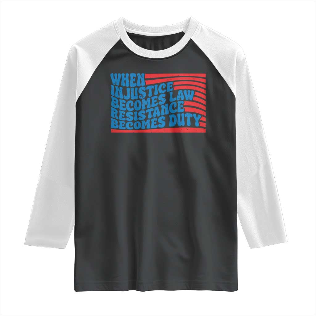 When Injustice Becomes Law Resistance Becomes Duty Raglan Shirt Thomas Jefferson Quotes TS11 Black White Print Your Wear