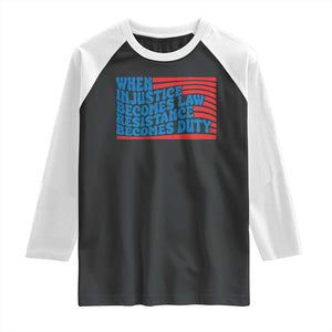 When Injustice Becomes Law Resistance Becomes Duty Raglan Shirt Thomas Jefferson Quotes TS11 Black White Print Your Wear