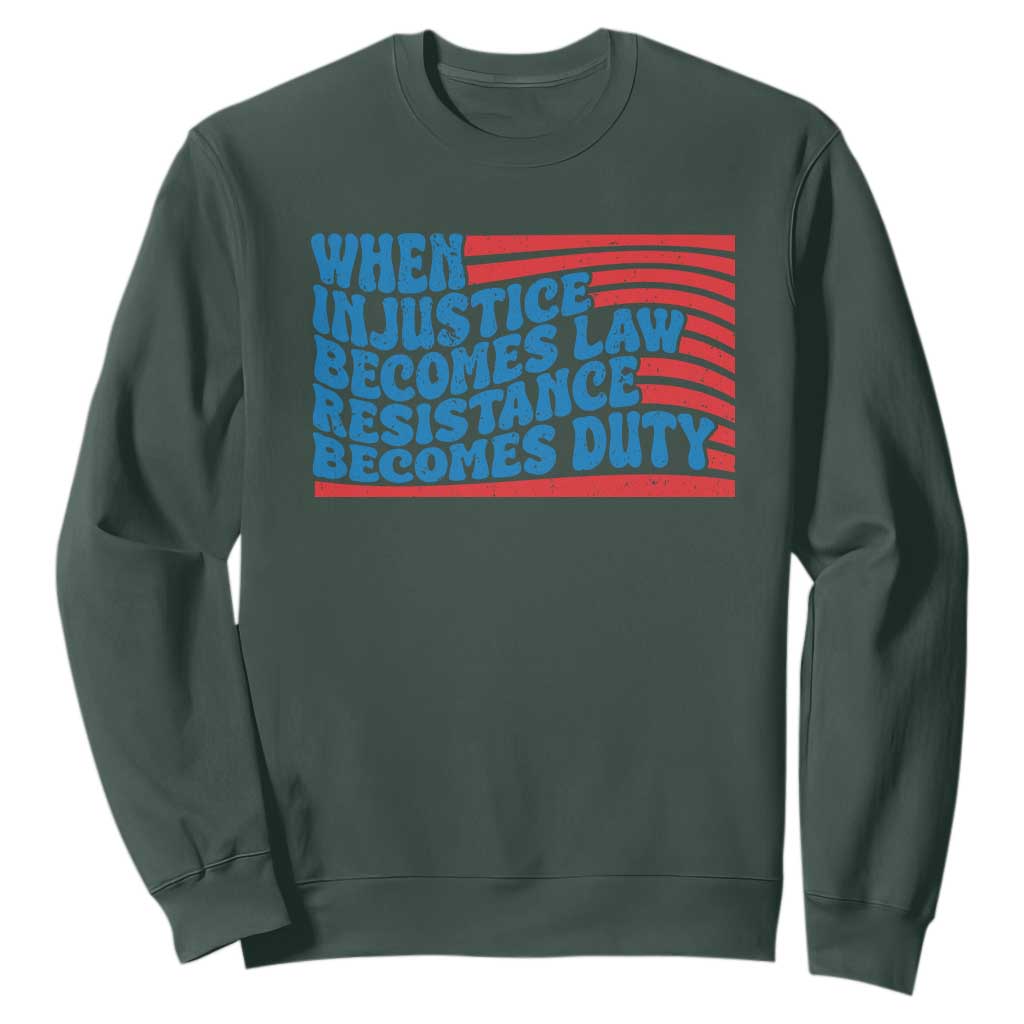 When Injustice Becomes Law Resistance Becomes Duty Sweatshirt Thomas Jefferson Quotes TS11 Dark Forest Green Print Your Wear