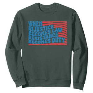 When Injustice Becomes Law Resistance Becomes Duty Sweatshirt Thomas Jefferson Quotes TS11 Dark Forest Green Print Your Wear
