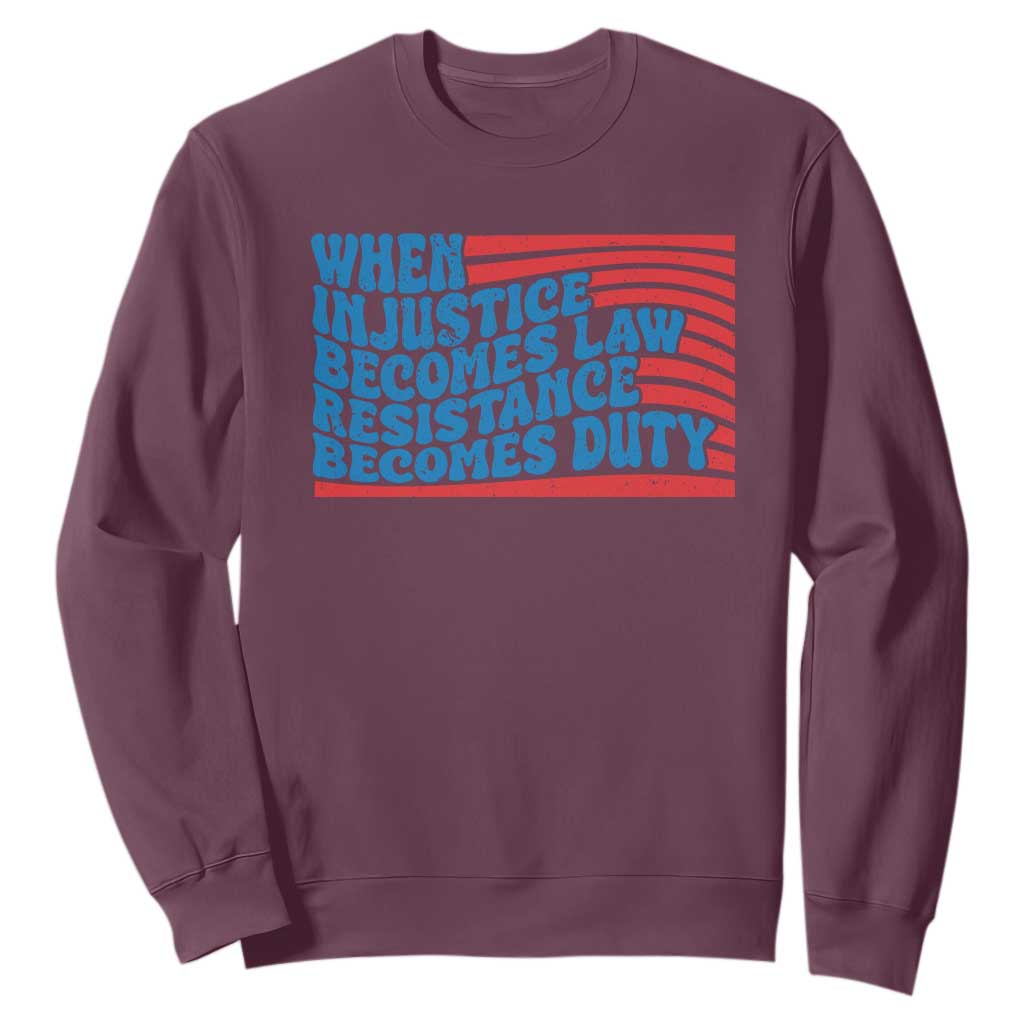 When Injustice Becomes Law Resistance Becomes Duty Sweatshirt Thomas Jefferson Quotes TS11 Maroon Print Your Wear