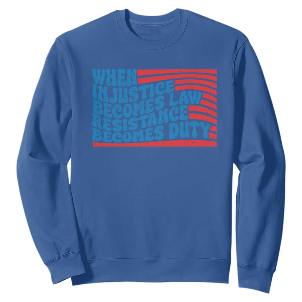 When Injustice Becomes Law Resistance Becomes Duty Sweatshirt Thomas Jefferson Quotes TS11 Royal Blue Print Your Wear