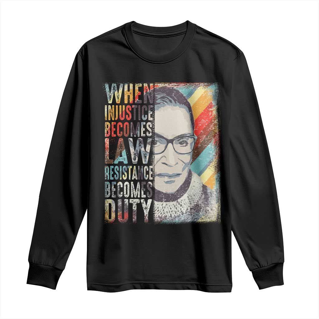 When Injustice Becomes Law Resistance Becomes Duty Long Sleeve Shirt RBG Quote TS11 Black Print Your Wear