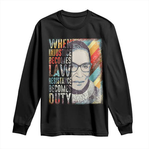 When Injustice Becomes Law Resistance Becomes Duty Long Sleeve Shirt RBG Quote TS11 Black Print Your Wear