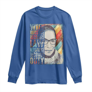 When Injustice Becomes Law Resistance Becomes Duty Long Sleeve Shirt RBG Quote TS11 Royal Blue Print Your Wear