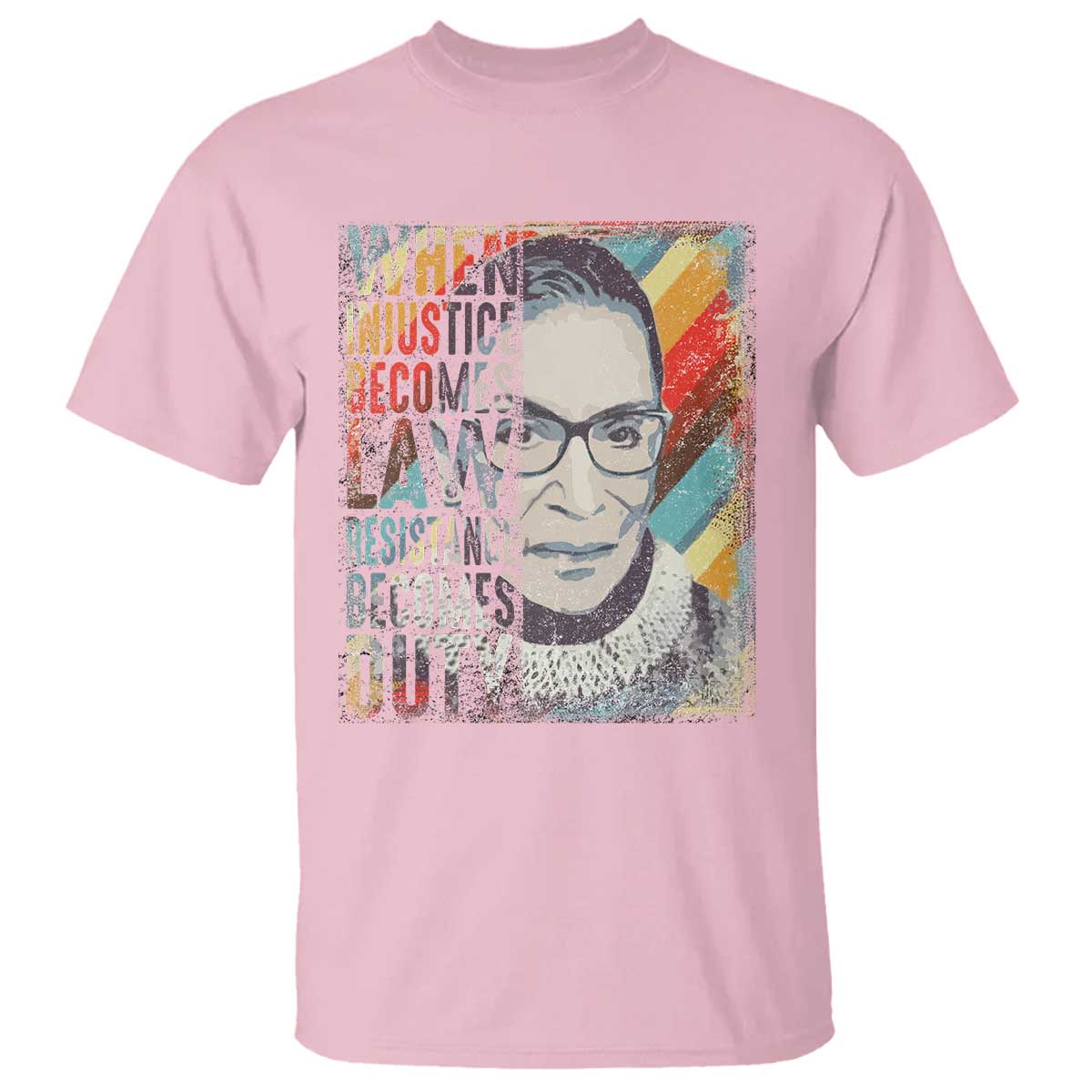 When Injustice Becomes Law Resistance Becomes Duty T Shirt RBG Quote TS11 Light Pink Print Your Wear