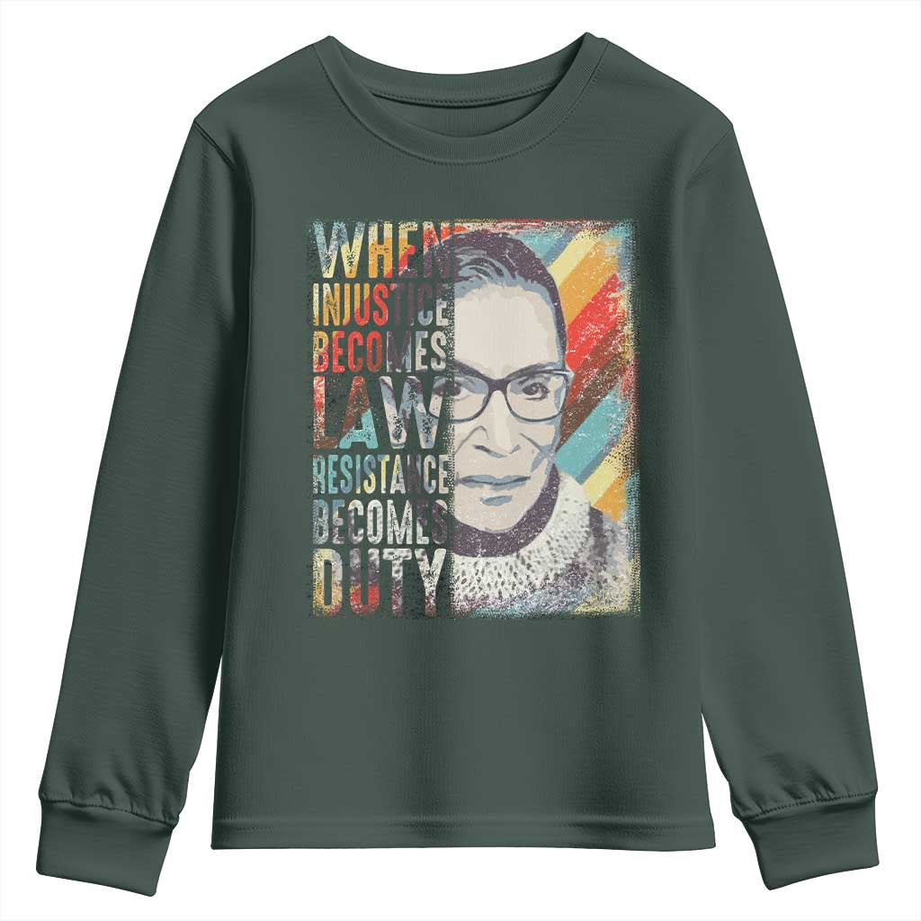 When Injustice Becomes Law Resistance Becomes Duty Youth Sweatshirt RBG Quote TS11 Dark Forest Green Print Your Wear