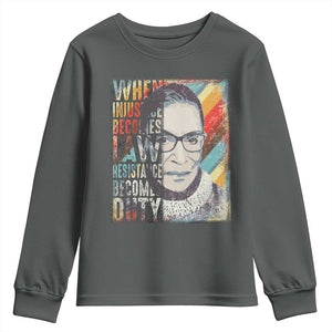 When Injustice Becomes Law Resistance Becomes Duty Youth Sweatshirt RBG Quote TS11 Dark Heather Print Your Wear