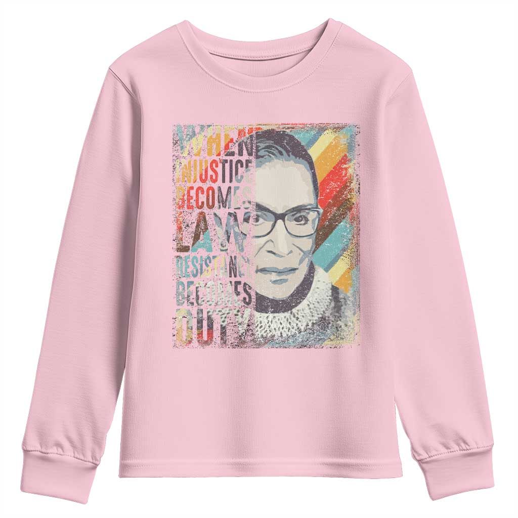 When Injustice Becomes Law Resistance Becomes Duty Youth Sweatshirt RBG Quote TS11 Light Pink Print Your Wear