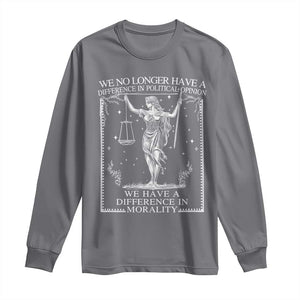 We No Longer Have A Difference In Political Opinion Long Sleeve Shirt Justice Political TS11 Charcoal Print Your Wear