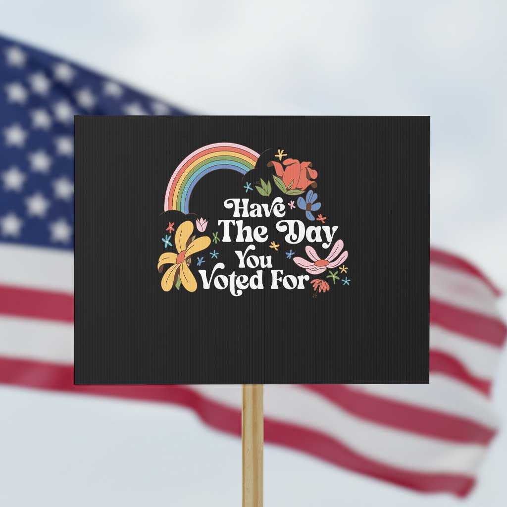 Have The Day You Voted For Protest Sign Retro Rainbow TS11 Horizontal 18
