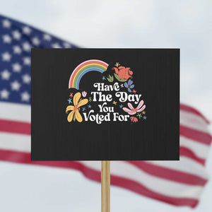 Have The Day You Voted For Protest Sign Retro Rainbow TS11 Horizontal 18" × 24" Black Print Your Wear