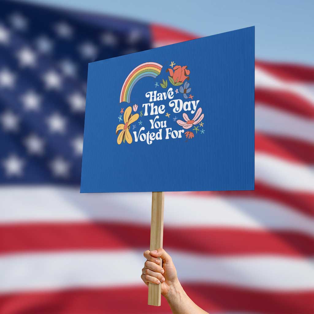 Have The Day You Voted For Protest Sign Retro Rainbow TS11 Horizontal 18