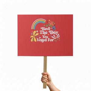 Have The Day You Voted For Protest Sign Retro Rainbow TS11 Horizontal 18" × 24" Red Print Your Wear