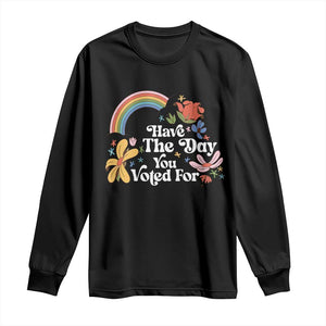 Have The Day You Voted For Long Sleeve Shirt Retro Rainbow TS11 Black Print Your Wear