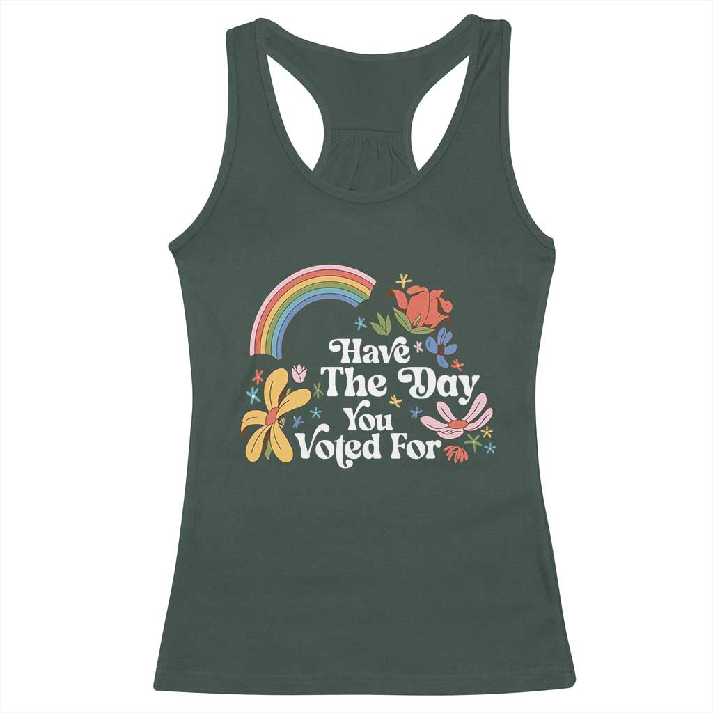 Have The Day You Voted For Racerback Tank Top Retro Rainbow TS11 Dark Forest Green Print Your Wear