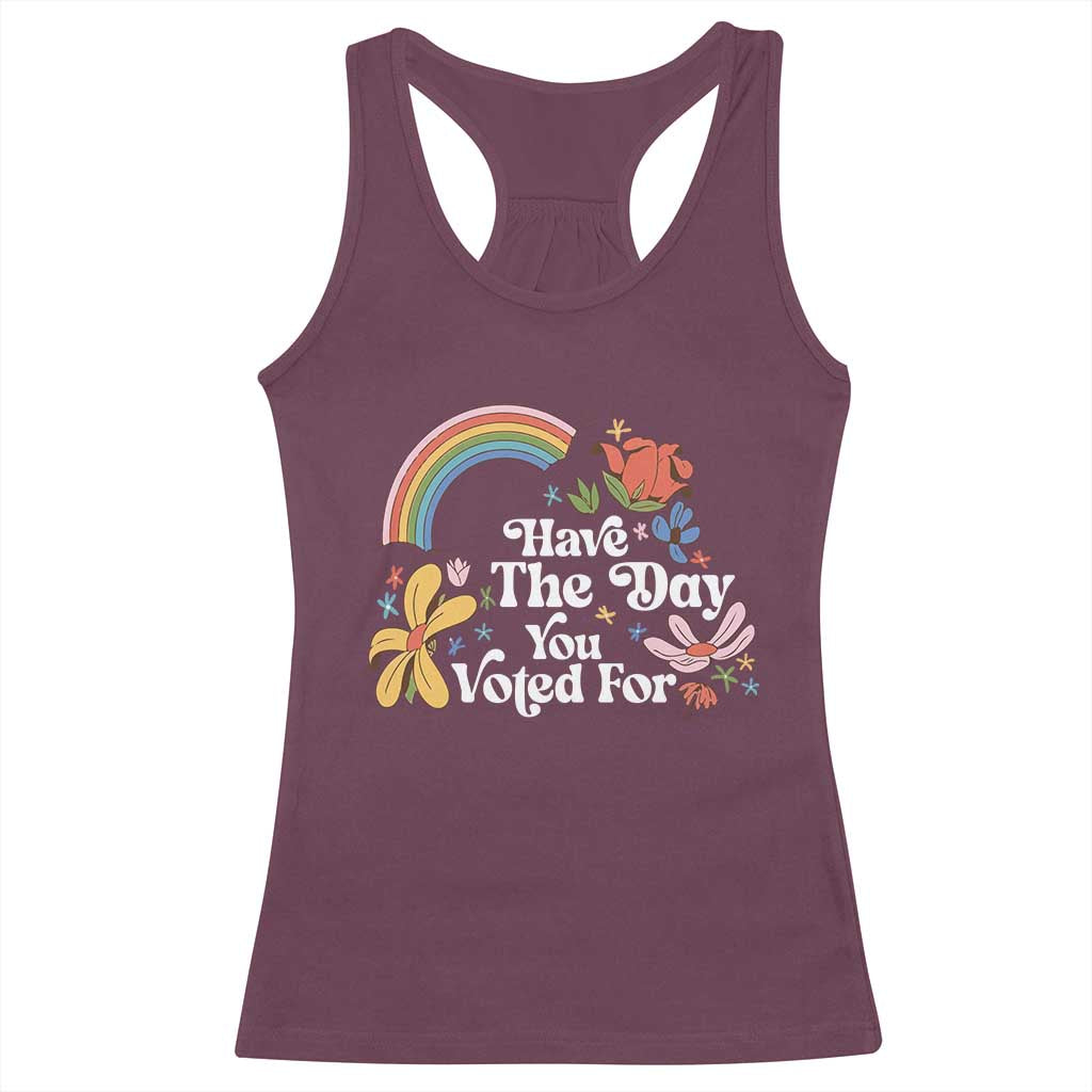 Have The Day You Voted For Racerback Tank Top Retro Rainbow TS11 Maroon Print Your Wear
