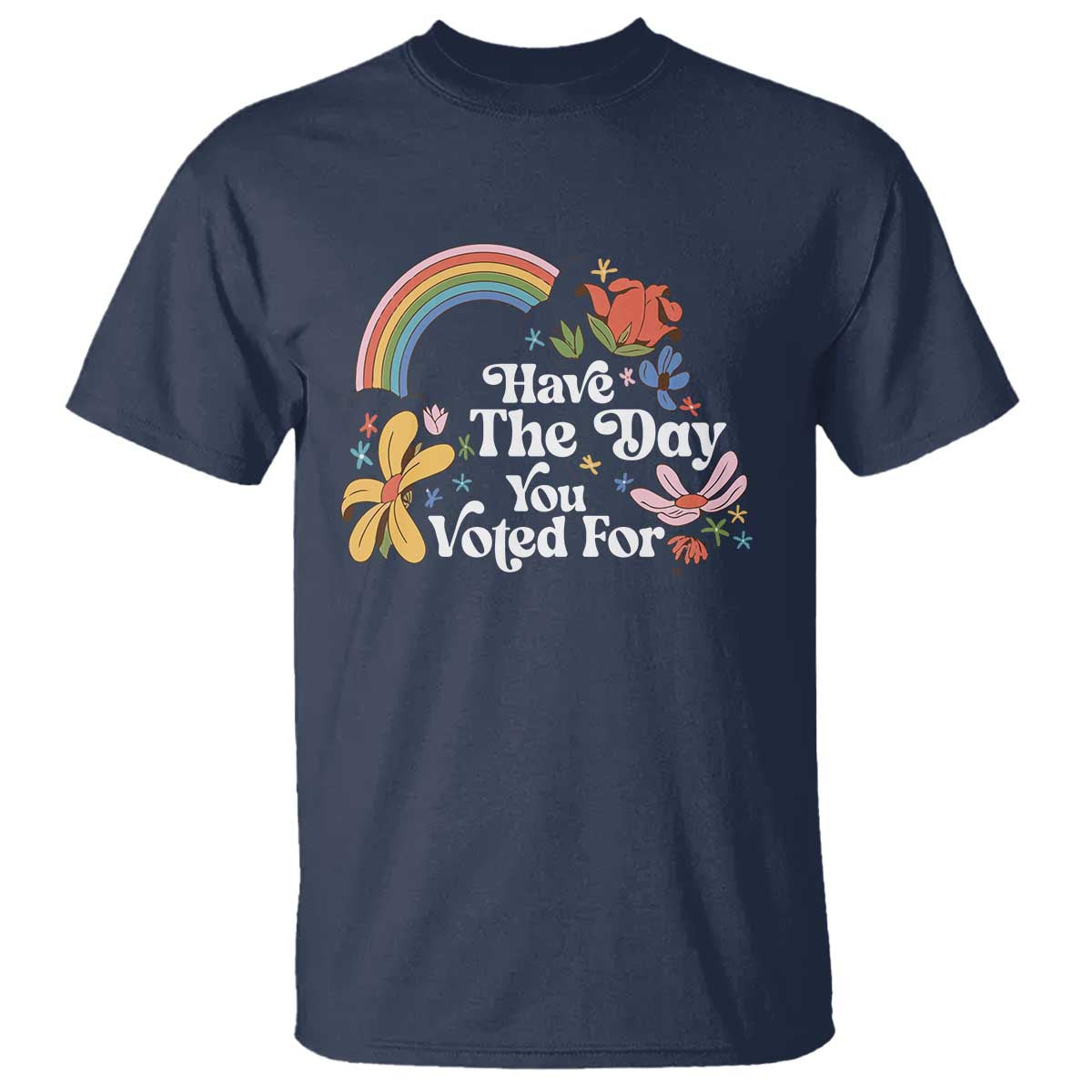 Have The Day You Voted For T Shirt Retro Rainbow TS11 Navy Print Your Wear