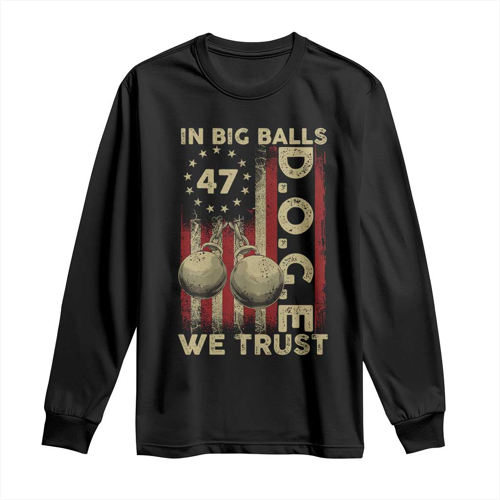 DOGE In Big Balls We Trust 2025 Long Sleeve Shirt Vintage Betsy Ross Flag TS11 Black Print Your Wear