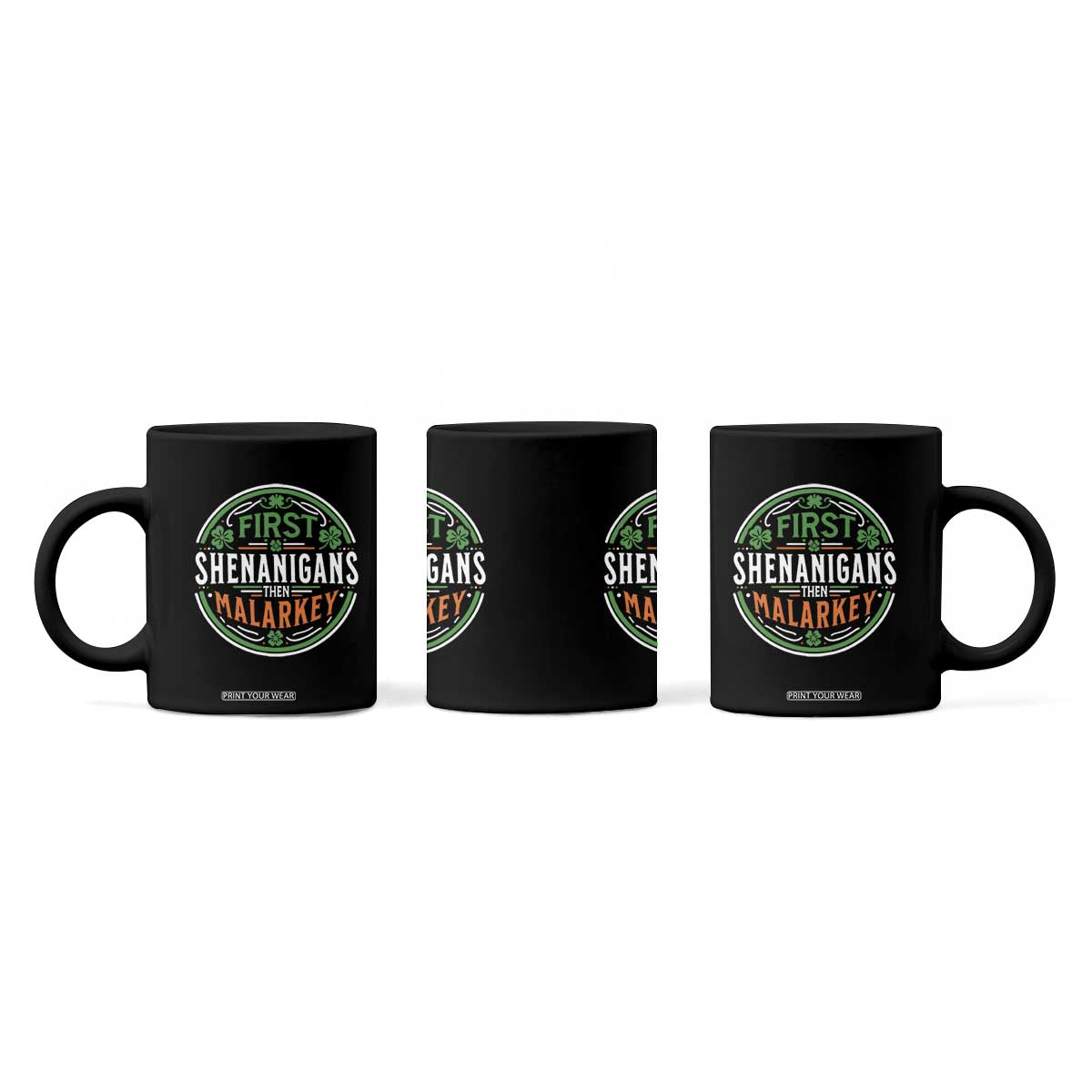 Funny First Shenanigans Then Malarkey Coffee Mug Irish Shamrock St Patrick's Day TS11 Print Your Wear