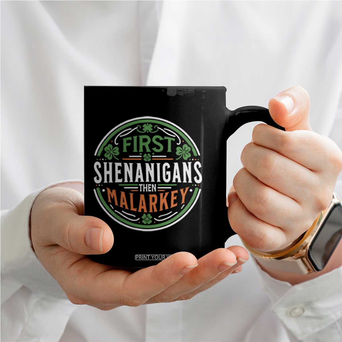 Funny First Shenanigans Then Malarkey Coffee Mug Irish Shamrock St Patrick's Day TS11 Print Your Wear