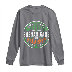 Funny First Shenanigans Then Malarkey Long Sleeve Shirt Irish Shamrock St Patrick's Day TS11 Charcoal Print Your Wear